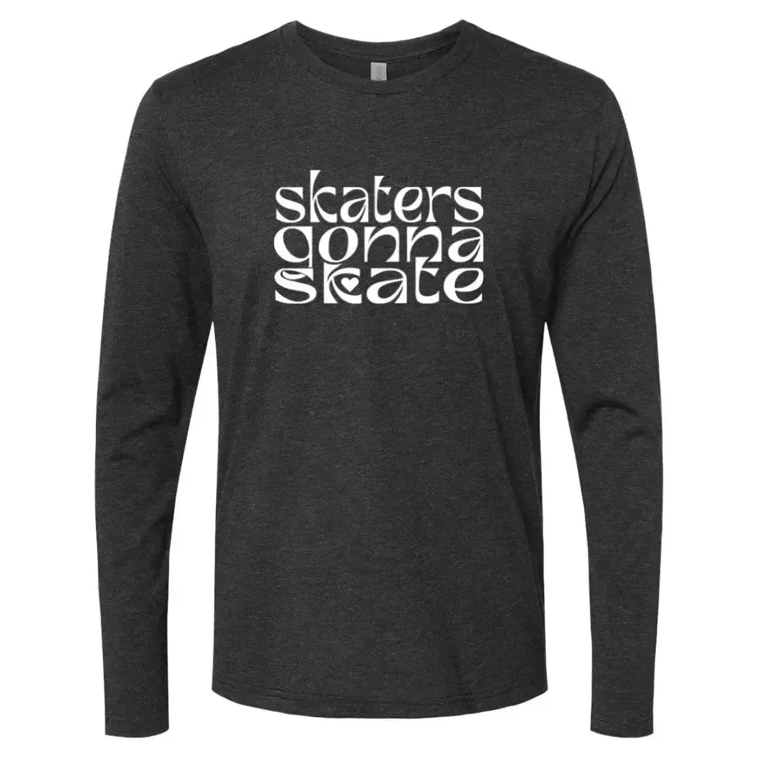 Skaters Gonna Skate Long Sleeve Crew